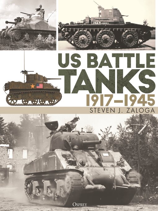 Title details for US Battle Tanks 1917–1945 by Steven J. Zaloga - Wait list